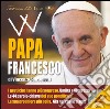 W papa Francesco. Con CD Audio libro di Sansonetti Vincenzo