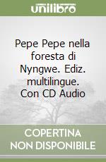 Pepe Pepe nella foresta di Nyngwe. Ediz. multilingue. Con CD Audio libro