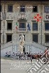 Gli ordini dinastici toscani. I 450 anni del Sacro Militare Ordine di Santo Stefano papa e martire libro