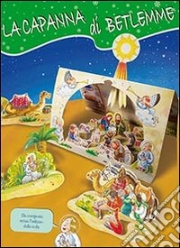 La capanna di Betlemme. Presepe cartonato sagomato da ritagliare per bambini piccoli libro