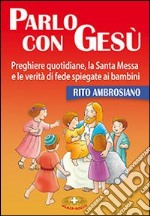 Parlo con Gesù. Rito ambrosiano libro