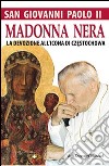 San Giovanni Paolo II. Madonna nera. La devozione all'icona di Czestochowa libro di Mroczek Krzysztof