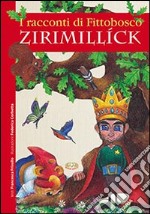 Zirimillíck. I racconti di Fittobosco libro