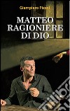 Matteo ragioniere di Dio. Un uomo che non aveva messo in conto di scrivere il primo Vangelo libro