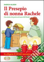 Il presepio di nonna Rachele. Una storia che porta nel cuore del Natale. Con CD Audio. Con gadget libro