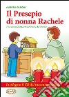 Il presepio di nonna Rachele. Una storia che porta nel cuore del Natale. Con CD Audio. Con gadget libro di Oldoni Andrea