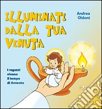 Illuminati dalla tua venuta libro