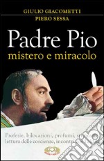 Padre Pio mistero e miracolo libro