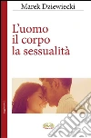 L'uomo il corpo la sessualità libro