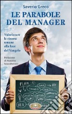 Le parabole del manager. Valorizzare le risorse umane alla luce del Vangelo libro