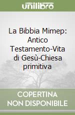 La Bibbia Mimep: Antico Testamento-Vita di Gesù-Chiesa primitiva libro