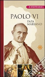 Paolo VI, papa mariano