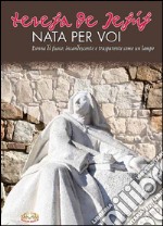 Nata per voi. Donna di fuoco, incandescente e trasparente come un lampo. Con CD Audio libro