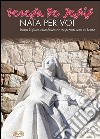 Nata per voi. Donna di fuoco, incandescente e trasparente come un lampo. Con CD Audio libro