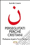 Perseguitati perché cristiani libro