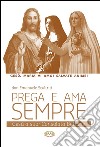 Prega e ama sempre. Gesù a suor Consolata Betrone libro di Scaltriti Emanuele