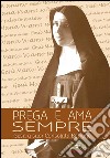 Prega e ama sempre. Suor Consolata Betrone. Con DVD libro di Scaltriti Emanuele