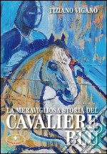 La meravigliosa storia del cavaliere blu libro