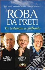 Roba da preti. Tre testimoni a confronto libro