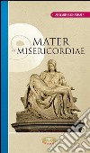 Mater misericordiae libro di Villa Erminio