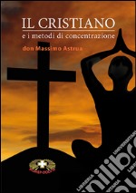 Il cristiano e i metodi di concentrazione libro