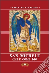 San Michele. Chi è come Dio