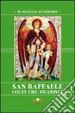 San Raffaele. Colui che guarisce libro