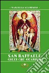 San Raffaele. Colui che guarisce libro