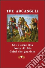 Tre arcangeli. San Michele, San Gabriele e San Raffaele libro