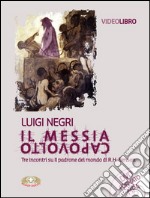 Il Messia capovolto. Tre incontri su il padrone del mondo di R. H. Benson. Con DVD libro