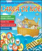 L'arca di Noè. Salva anche tu gli animali dal Diluvio libro