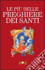 Le più belle preghiere dei santi. Nuova ediz. libro