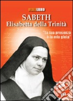 Sabeth. Elisabetta della trinità. Con 3 DVD libro