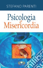 Psicologia e misericordia. Nuova ediz. libro