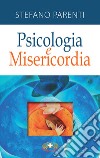 Psicologia e misericordia. Nuova ediz. libro di Parenti Stefano