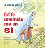 Tutto comincia con un «sì». La vita di Maria, centenario delle apparizioni a Fatima libro