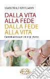 Dalla vita alla fede, dalla fede alla vita. Camminando con le famiglie ferite libro