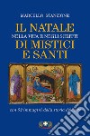 Il Natale nella vita e negli scritti di mistici e santi. Nuova ediz. libro