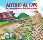 Attenti al lupo. In cammino con San Francesco. Ediz. a caratteri grandi. Con gadget libro