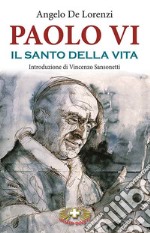 Paolo VI il santo della vita libro