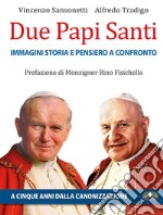 Due papi santi. Immagini, storia e pensieri a confronto libro