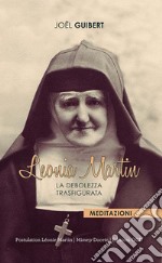 Leonia Martin. La debolezza trasfigurata libro