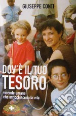 Dov'è il tuo tesoro. Vicende umane che arricchiscono la vita libro