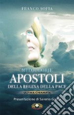 Medjugorje. Apostoli della Regina della pace. Ultima chiamata libro