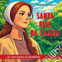 Santa Rita da Cascia... si racconta ai bambini. Ediz. a caratteri grandi libro