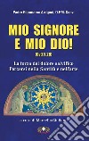 Mio Signore e mio Dio. La forza del dolore salvifico. Percorsi nella santità e nell'arte libro