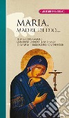 Maria madre di Dio... Il mese di maggio contemplando il mistero di Maria nelle icone ortodosse libro