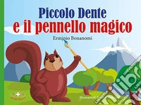 Piccolo dente e il pennello magico. Ediz. a caratteri grandi libro