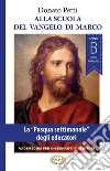 Alla scuola del Vangelo di Marco. La «Pasqua settimanale» degli educatori, anno B, rito romano. Nuova ediz. libro di Petti Donato