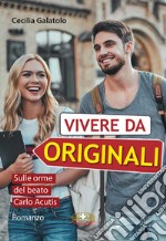 Vivere da originali. Ediz. a caratteri grandi libro